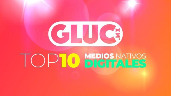 Gluc entra al top 10 de los medios nativos digitales de Comscore y El Economista