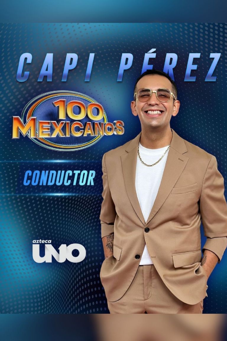 Cuándo se estrena 100 mexicanos con el Capi Pérez en TV Azteca